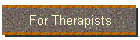 For Therapists